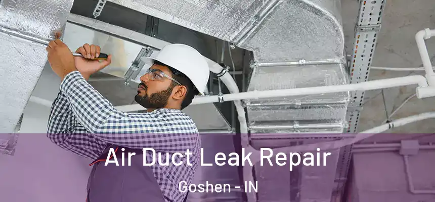 Air Duct Leak Repair Goshen - IN