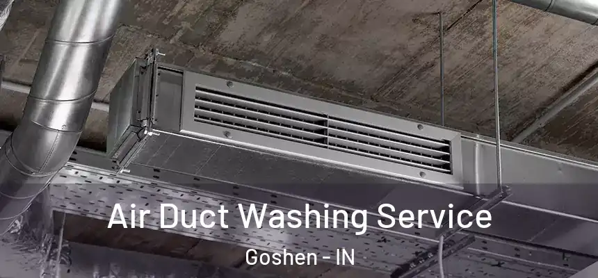  Air Duct Washing Service Goshen - IN