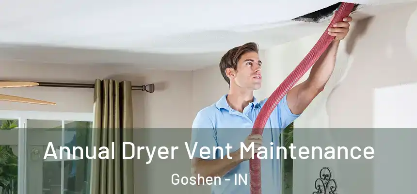  Annual Dryer Vent Maintenance Goshen - IN