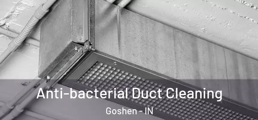  Anti-bacterial Duct Cleaning Goshen - IN