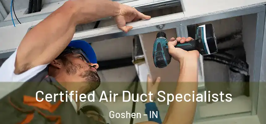 Certified Air Duct Specialists Goshen - IN