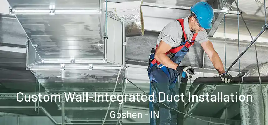 Custom Wall-Integrated Duct Installation Goshen - IN