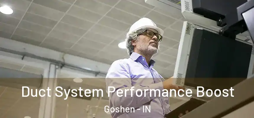  Duct System Performance Boost Goshen - IN