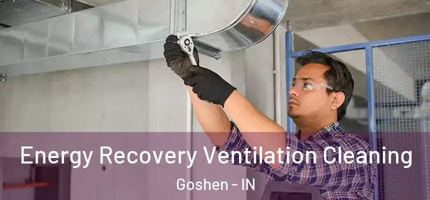  Energy Recovery Ventilation Cleaning Goshen - IN