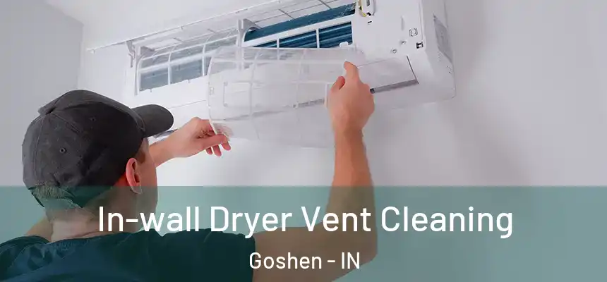  In-wall Dryer Vent Cleaning Goshen - IN