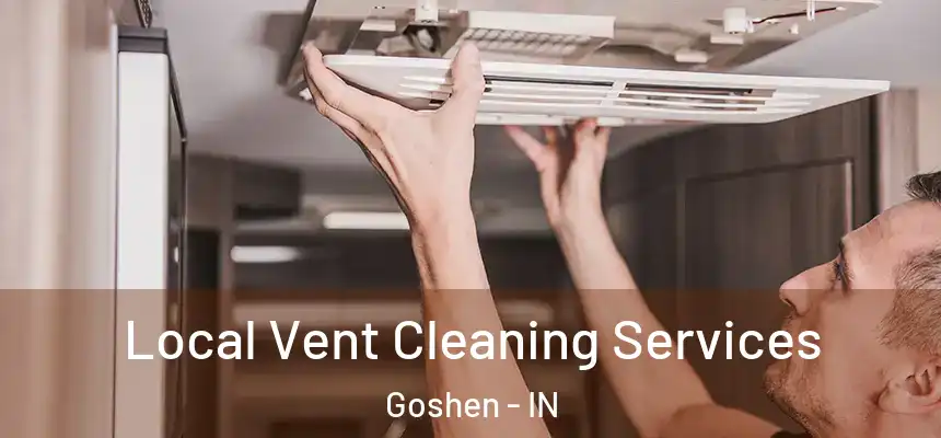 Local Vent Cleaning Services Goshen - IN