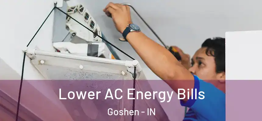  Lower AC Energy Bills Goshen - IN