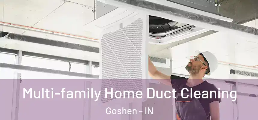  Multi-family Home Duct Cleaning Goshen - IN