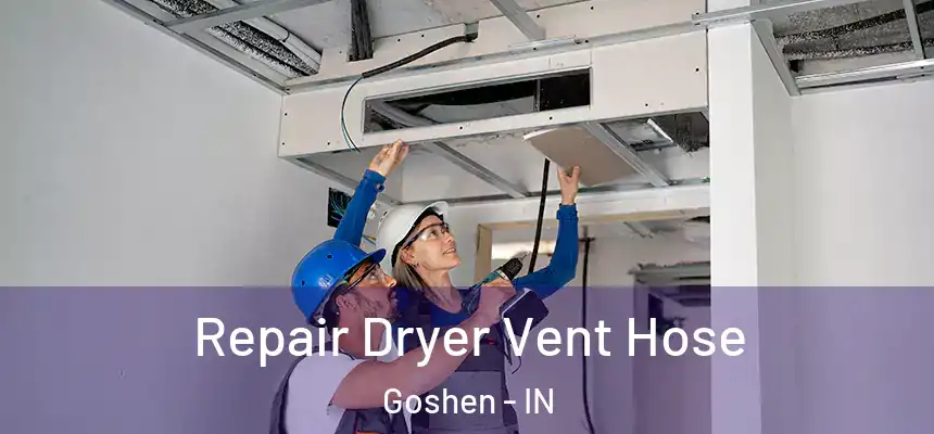 Repair Dryer Vent Hose Goshen - IN
