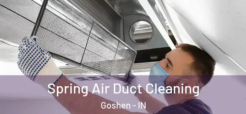  Spring Air Duct Cleaning Goshen - IN