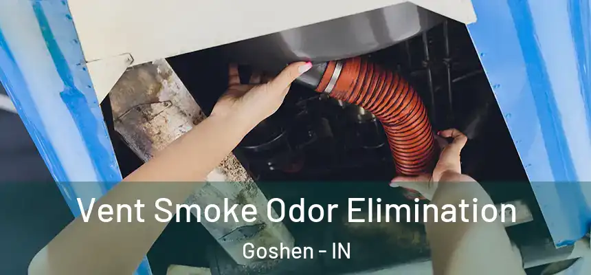  Vent Smoke Odor Elimination Goshen - IN